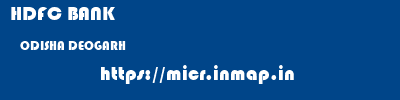 HDFC BANK  ODISHA DEOGARH    micr code